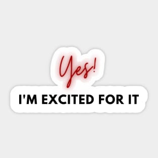 Yes, I'm excited for it! Sticker